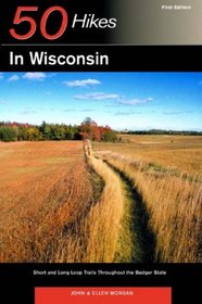 50 Hikes in Wisconsin: Short and Long Loop Trails Throughout the Badger State