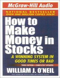 How to Make Money in Stocks : A Winning System in Good Times or Bad