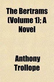 The Bertrams (Volume 1); A Novel