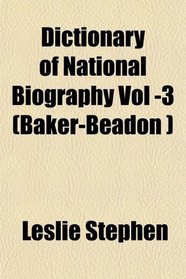Dictionary of National Biography Vol -3 (Baker-Beadon )