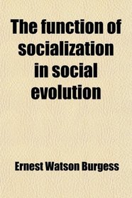 The function of socialization in social evolution