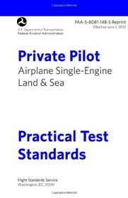 Private Pilot Airplane Practical Test Standards FAA-S-8081-14B Single Engine: Airplane Single-Engine Land & Sea