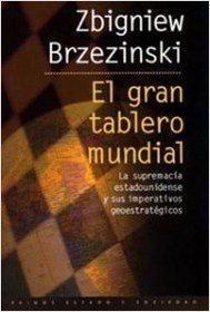 El gran tablero mundial / The Grand Chessboard: La  supremacia estadounidense y sus imperativos geoestrategicos / American Primacy and its geostrategic ... (Estado Y Sociedad / State and Society)