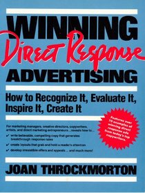 Winning Direct Response Advertising: How to Recognize It, Evaluate It, Inspire It, Create It