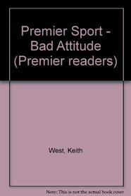 Premier Sport: Bad Attitude (Premier readers)
