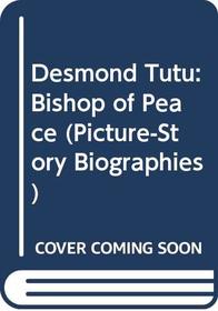Desmond Tutu: Bishop of Peace (Picture-Story Biographies)