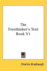 The Freethinker's Text Book V1