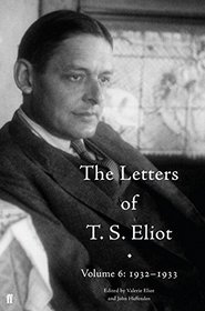 The Letters of T. S. Eliot: 1932-1933 Volume 6 (Letters of T. Eliot)