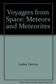 Voyagers from Space: Meteors and Meteorites