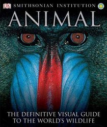 Animal : The Definitive Visual Guide to the World's Wildlife