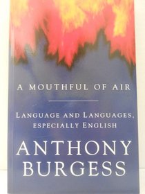 A Mouthful of Air : Languages, Languages - Especially English