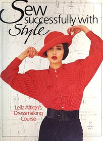 Sew Successfully With Style: Leila Aitken's Dressmaking Course