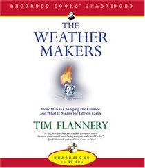 The Weather Makers: How Man Is Changing the Climate and What It Means for Life on Earth