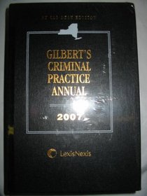 Gilbert's Criminal Practice Annual 2007