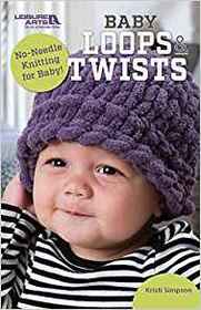 Baby Loops & Twists: No-Needle Knitting for Baby!