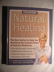Prevention Natural Healing Guide 2003 : Best advice to Help You Maximize the Curative Power of Nature's Medicines