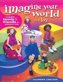 Imagine Your World In Clay