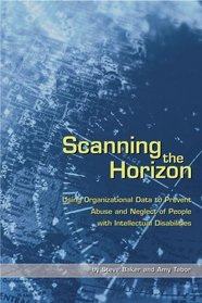 Scanning the Horizon:  Using Organizational Data to Prevent Abuse and Neglect of People with Intellectual Disabilities