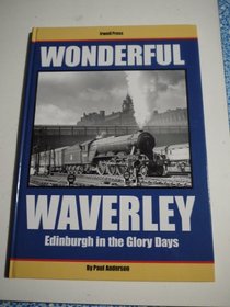 Wonderful Waverley - Edinburgh in the Glory Days