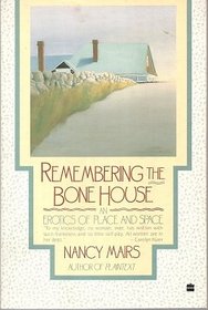 Remembering the Bone House: An Erotics of Place and Space