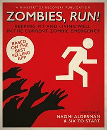 Zombies, Run!: Keeping Fit and Living Well in the Current Zombie Emergency