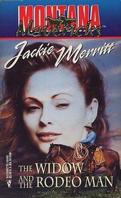 The Widow And The Rodeo Man (Silhouette Family Saga, Montana Mavericks, March 2001)