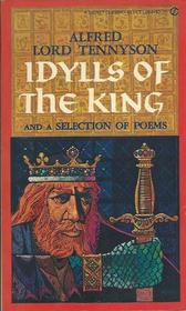 Idylls of the King and a Selection of Poems