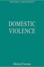 Domestic Violence (The Family, Law & Society)