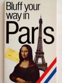 Bluff Your Way in Paris (Bluffer Guides)
