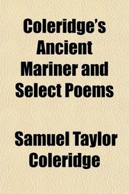 Coleridge's Ancient Mariner and Select Poems