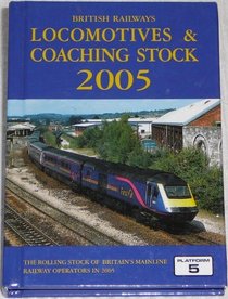 British Railways Locomotives and Coaching Stock: The Complete Guide to All Locomotives and Coaching Stock Which Operate on National Rail and Eurotunnel