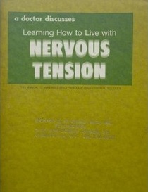 a doctor discusses Learning How to Live with Nervous Tension