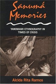 Sanuma Memories: Yanomami Ethnography in Times of Crisis (New Directions in Anthropological Writing)