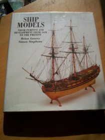 Ship Models: Their Purpose and Development from 1650 to the Present