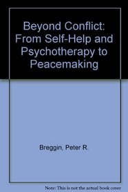 Beyond Conflict: From Self-Help and Psychotherapy to Peacemaking