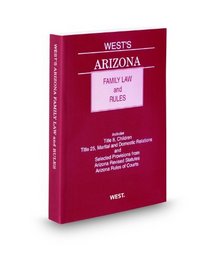 West's Arizona Family Law and Rules, 2009-2010 ed.