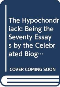 The Hypochondriack: Being the Seventy Essays by the Celebrated Biographer James Boswell, Appearing in the London Magazine  (2 Volumes)