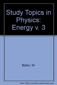 Study Topics in Physics: Energy v. 3