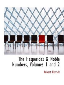 The Hesperides & Noble Numbers, Volumes 1 and 2