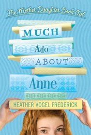 Much Ado About Anne (Turtleback School & Library Binding Edition) (The Mother-Daughter Book Club)