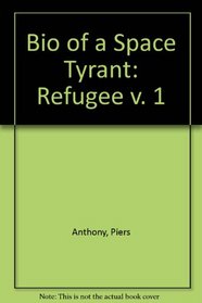 Bio of a Space Tyrant: Refugee v. 1 --1988 publication.