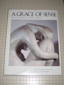 A Grace of Sense: The Sculpture of Joan Sovern