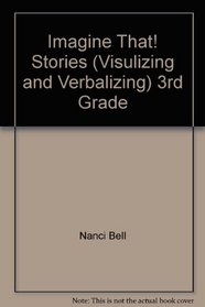 Imagine That! Stories (Visulizing and Verbalizing) 3rd Grade