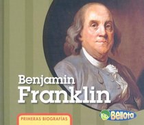 Benjamin Franklin (Primeras Biografas/ First Biographies) (Spanish Edition)