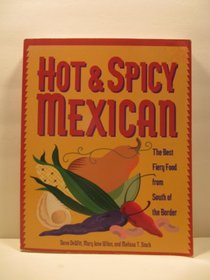 Hot  Spicy Mexican : The Best Fiery Food from South of the Border (Hot  Spicy)