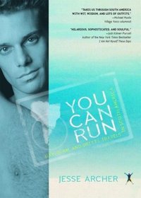 You Can Run: Gay, Glam, and Gritty Travels in South America (Out in the World) (Out in the World)