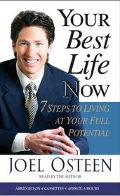 Your Best Life Now : 7 Steps to Living at Your Full Potential
