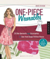 One-Piece Wearables: 25 Chic Garments and Accessories to Sew from Single Pattern Pieces (Domestic Arts for Crafty Girls)
