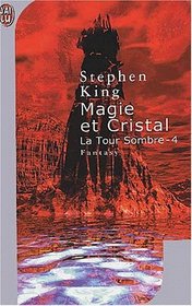 Magie et Cristal: Tour Sombre 4 (Wizard and Glass: The Dark Tower, Bk 4) (French Edition)