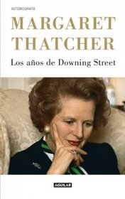Margaret Thatcher, los aos de Downing Street (The Downing Street Years) (Spanish Edition)